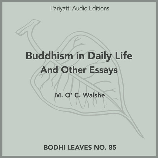 Buddhism in Daily Life And Other Essays by M. O C. Walshe (MP3 audiobook)