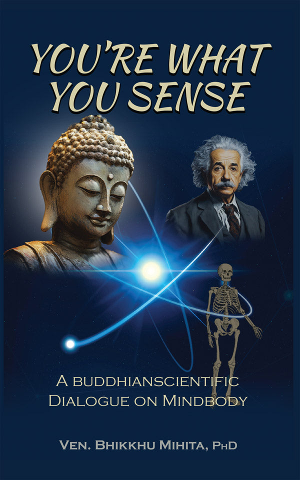 You re What You Sense by Ven. Bhikkhu Mihita, PhD (Pariyatti Edition)